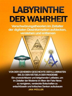 cover image of Labyrinthe der Wahrheit--Verschwörungstheorien im Zeitalter der digitalen Desinformation aufdecken, verstehen und entlarven